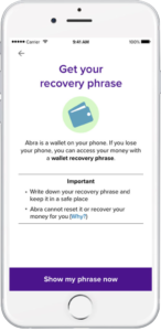 Abra is a non-custodial wallet, so safeguarding your recovery phrase is important.